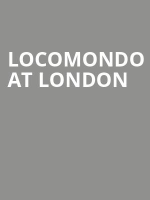 Locomondo at London at O2 Academy Islington
